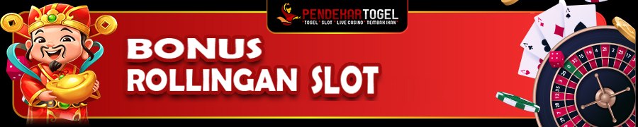 bonus rollingan slot pendekartogel